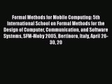 Read Formal Methods for Mobile Computing: 5th International School on Formal Methods for the