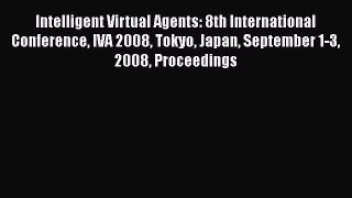 Read Intelligent Virtual Agents: 8th International Conference IVA 2008 Tokyo Japan September