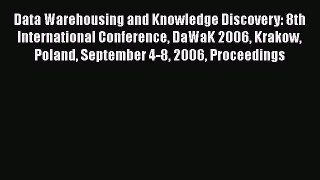 Read Data Warehousing and Knowledge Discovery: 8th International Conference DaWaK 2006 Krakow