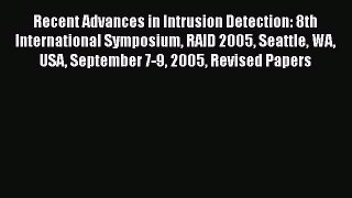 Read Recent Advances in Intrusion Detection: 8th International Symposium RAID 2005 Seattle