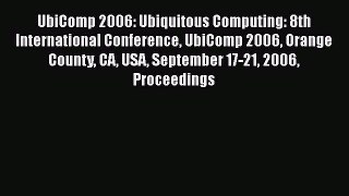 Read UbiComp 2006: Ubiquitous Computing: 8th International Conference UbiComp 2006 Orange County