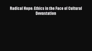 Read Radical Hope: Ethics in the Face of Cultural Devastation Ebook Free