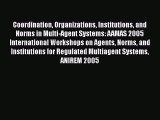 Read Coordination Organizations Institutions and Norms in Multi-Agent Systems: AAMAS 2005 International