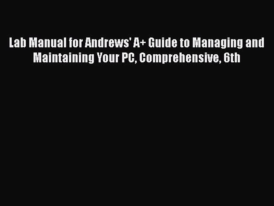 Read Lab Manual For Andrews A Guide To Managing And Maintaining Your Pc Comprehensive 6th Video Dailymotion