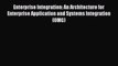 Read Enterprise Integration: An Architecture for Enterprise Application and Systems Integration