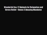 Read Books Wonderful Zoo: 27 Animals for Relaxation and Stress Relief   Bonus 5 Amazing Mandalas