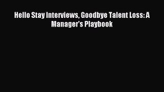 Read Hello Stay Interviews Goodbye Talent Loss: A Manager's Playbook Ebook Free