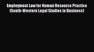 Read Employment Law for Human Resource Practice (South-Western Legal Studies in Business) Ebook