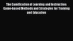 Read The Gamification of Learning and Instruction: Game-based Methods and Strategies for Training