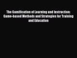 Read The Gamification of Learning and Instruction: Game-based Methods and Strategies for Training