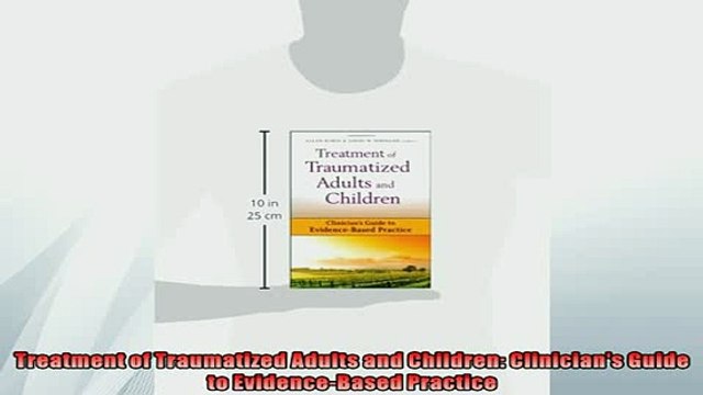 FREE DOWNLOAD Treatment of Traumatized Adults and Children Clinicians Guide to EvidenceBased Practice READ ONLINE