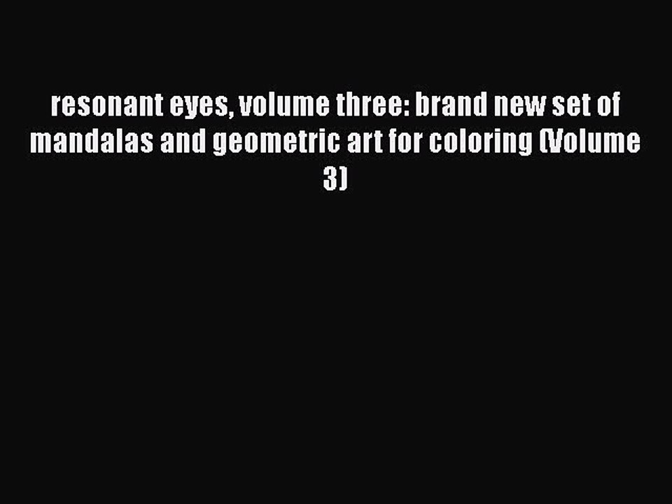 Read Books resonant eyes volume three: brand new set of mandalas and geometric art for coloring