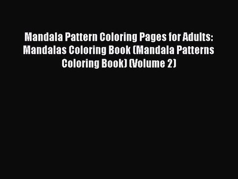 Read Books Mandala Pattern Coloring Pages for Adults: Mandalas Coloring Book (Mandala Patterns