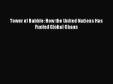 [Read] Tower of Babble: How the United Nations Has Fueled Global Chaos ebook textbooks