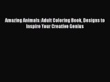 Read Books Amazing Animals: Adult Coloring Book Designs to Inspire Your Creative Genius ebook