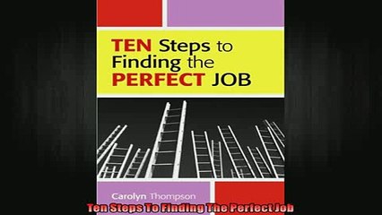 READ book  Ten Steps To Finding The Perfect Job Full EBook