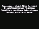 Read Recent Advances in Parallel Virtual Machine and Message Passing Interface: 11th European