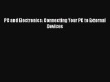 Read PC and Electronics: Connecting Your PC to External Devices PDF Free