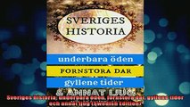READ book  Sveriges historia underbara öden fornstora dar gyllene tider och annat ljug Swedish Full Free