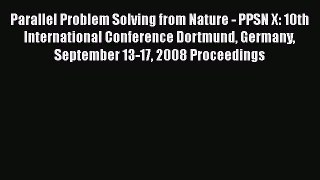 Read Parallel Problem Solving from Nature - PPSN X: 10th International Conference Dortmund