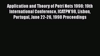 Read Application and Theory of Petri Nets 1998: 19th International Conference ICATPN'98 Lisbon