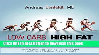 Download Low Carb, High Fat Food Revolution: Advice and Recipes to Improve Your Health and Reduce