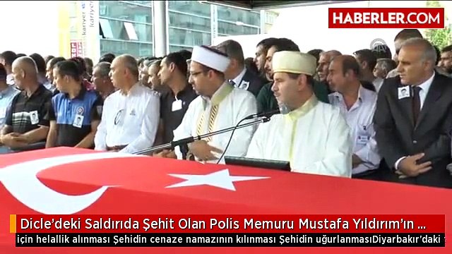 Dicle'deki Saldırıda Şehit Olan Polis Memuru Mustafa Yıldırım'ın Cenaze Namazı
