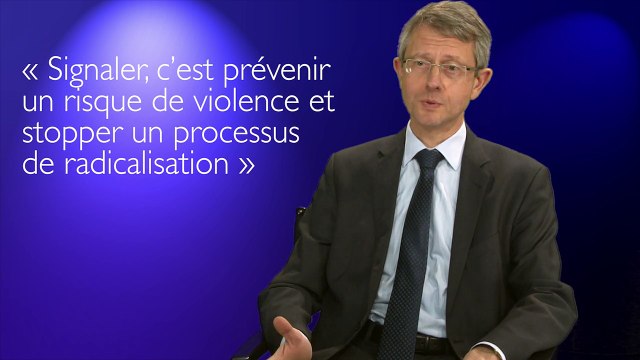 Comment opérer un signalement de personnes pouvant s'être radicalisées