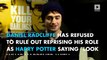 Daniel Radcliffe won't rule out reprising 'Harry Potter' role...someday