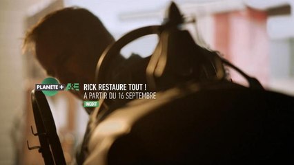 Rick restaure tout - A partir du 16 septembre sur PLANÈTE+ Aventure & Expérience
