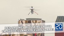 Eurotunnel se dote de drones «militaires» de surveillance