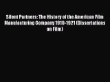 Read Silent Partners: The History of the American Film Manufacturing Company 1910-1921 (Dissertations