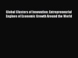 Read Global Clusters of Innovation: Entrepreneurial Engines of Economic Growth Around the World