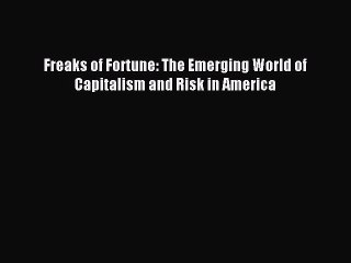 Read Freaks of Fortune: The Emerging World of Capitalism and Risk in America Ebook Free