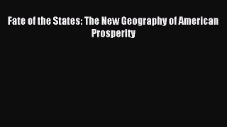 Read Fate of the States: The New Geography of American Prosperity Ebook Free