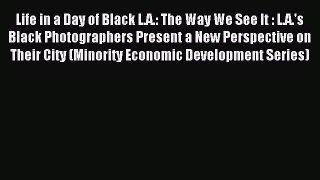 Read Life in a Day of Black L.A.: The Way We See It : L.A.'s Black Photographers Present a