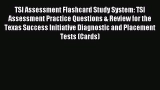 Read TSI Assessment Flashcard Study System: TSI Assessment Practice Questions & Review for