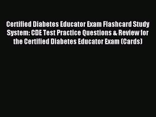 Read Certified Diabetes Educator Exam Flashcard Study System: CDE Test Practice Questions &