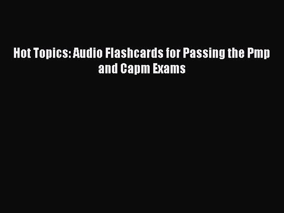 Read Hot Topics: Audio Flashcards for Passing the Pmp and Capm Exams ebook textbooks