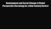 Read Development and Social Change: A Global Perspective (Sociology for a New Century Series)