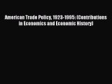 Read American Trade Policy 1923-1995: (Contributions in Economics and Economic History) Ebook
