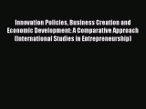 Read Innovation Policies Business Creation and Economic Development: A Comparative Approach