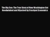 Download The Big Con: The True Story of How Washington Got Hoodwinked and Hijacked by Crackpot