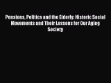 Read Pensions Politics and the Elderly: Historic Social Movements and Their Lessons for Our