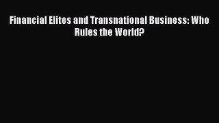 Download Financial Elites and Transnational Business: Who Rules the World? PDF Online