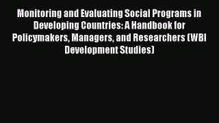 Read Monitoring and Evaluating Social Programs in Developing Countries: A Handbook for Policymakers