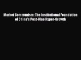 Read Market Communism: The Institutional Foundation of China's Post-Mao Hyper-Growth Ebook
