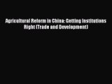 Read Agricultural Reform in China: Getting Institutions Right (Trade and Development) Ebook