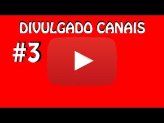 #3 DIVULGANDO CANAIS