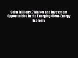 [Online PDF] Solar Trillions: 7 Market and Investment Opportunities in the Emerging Clean-Energy